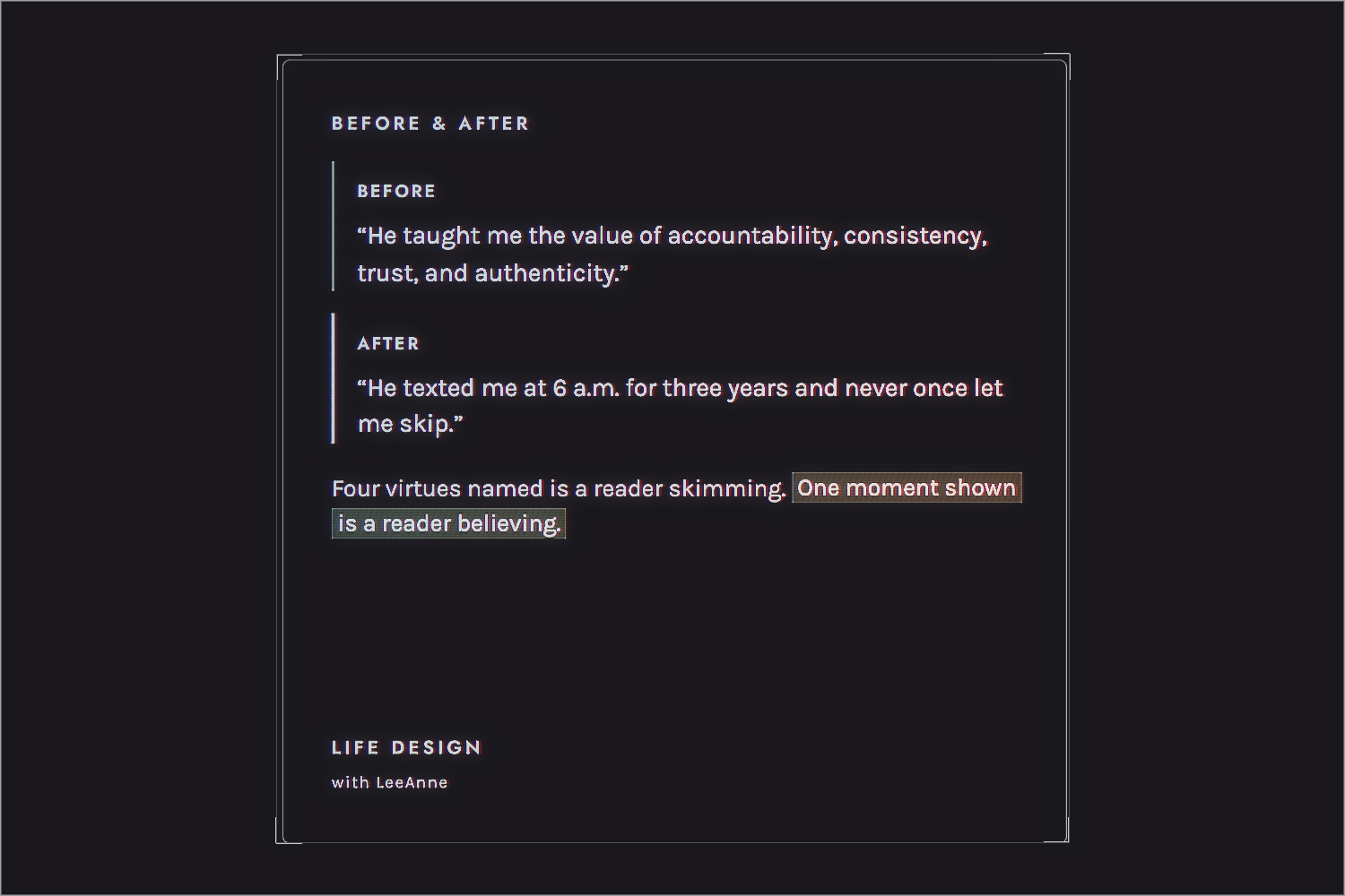 A holographic treatment of one card from the delivered strategy: the Before and After pillar, showing a line as it first arrived, the same line after editing, and beneath them the craft rule in the author's own words ~ four virtues named is a reader skimming, one moment shown is a reader believing. Projected in light against a dark ground, scanlined, the colour shifting teal through sage to amber without changing in brightness.
